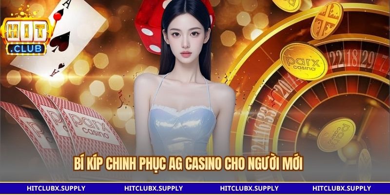 Bí kíp chinh phục AG Casino cho người mới