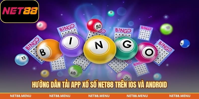 Hướng dẫn tải App xổ số NET88 trên iOS và Android