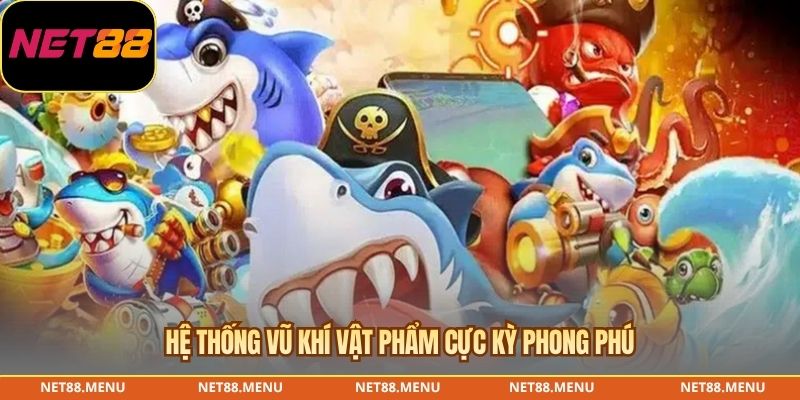 Hệ thống vũ khí vật phẩm cực kỳ phong phú