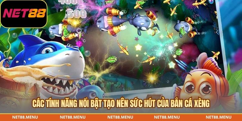 Các tính năng nổi bật tạo nên sức hút của bắn cá xèng