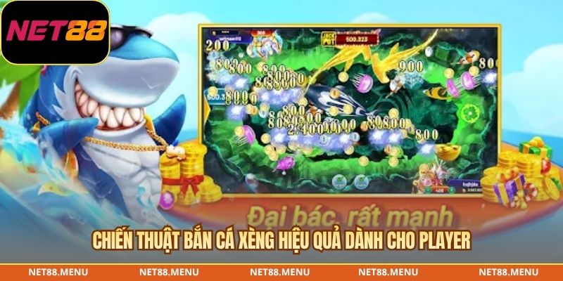 Chiến thuật bắn cá xèng hiệu quả dành cho Player