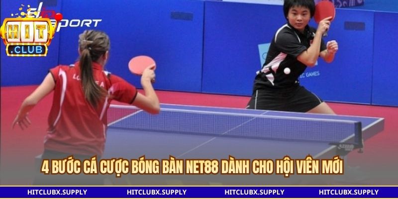 4 bước cá cược bóng bàn NET88 dành cho hội viên mới