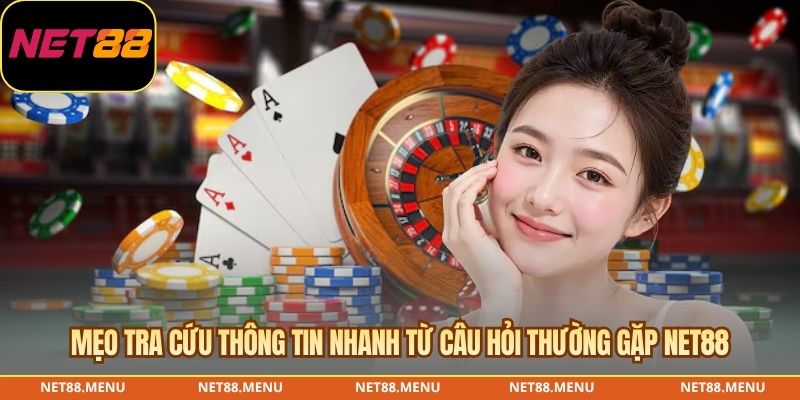 Mẹo tra cứu thông tin nhanh từ câu hỏi thường gặp NET88