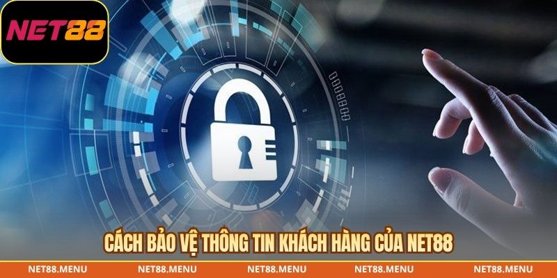 Cách bảo vệ thông tin khách hàng của NET88
