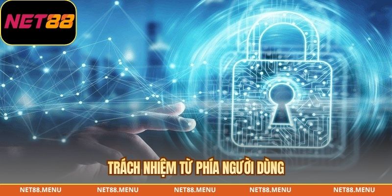 Trách nhiệm từ phía người dùng