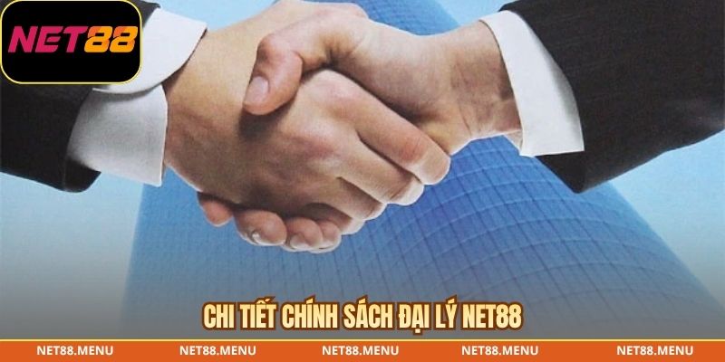 Chi tiết chính sách đại lý NET88