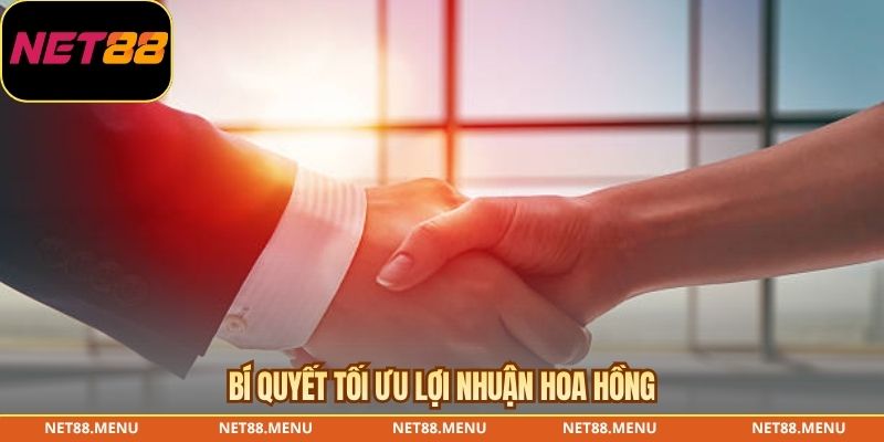 Bí quyết tối ưu lợi nhuận hoa hồng