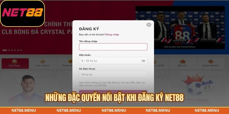 Những đặc quyền nổi bật khi đăng ký NET88
