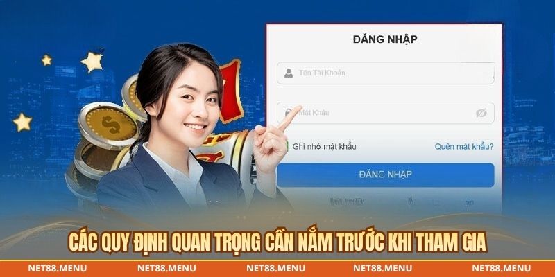 Các quy định quan trọng cần nắm trước khi tham gia