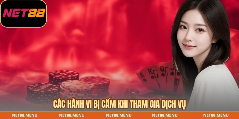 Các hành vi bị cấm khi tham gia dịch vụ