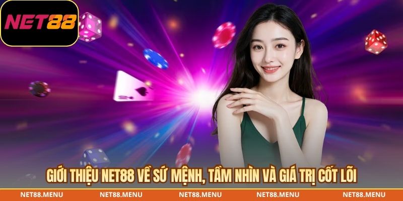 Giới thiệu NET88 về sứ mệnh, tầm nhìn và giá trị cốt lõi