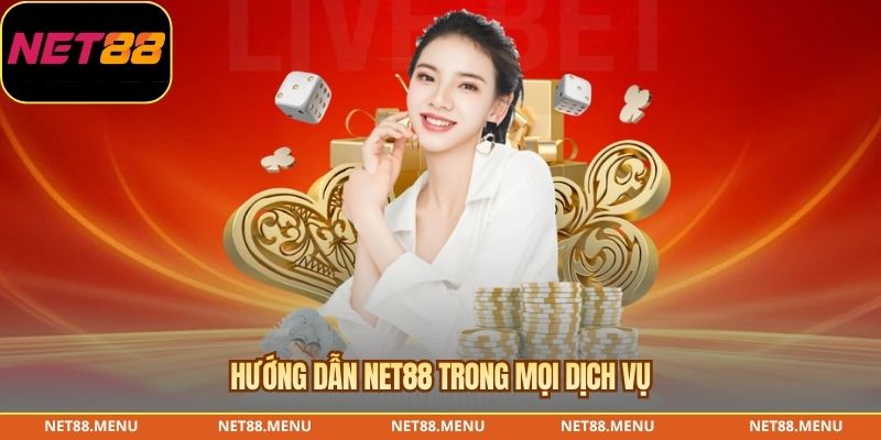 Hướng dẫn NET88 trong mọi dịch vụ