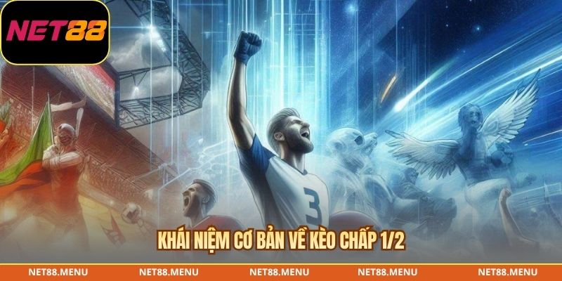 Khái niệm cơ bản về kèo chấp ½