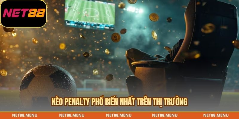 Kèo penalty phổ biến nhất trên thị trường