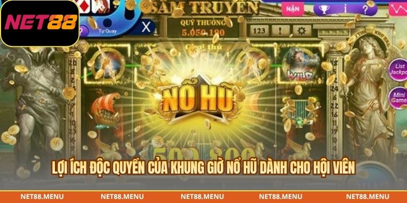 Lợi ích độc quyền của khung giờ nổ hũ dành cho hội viên