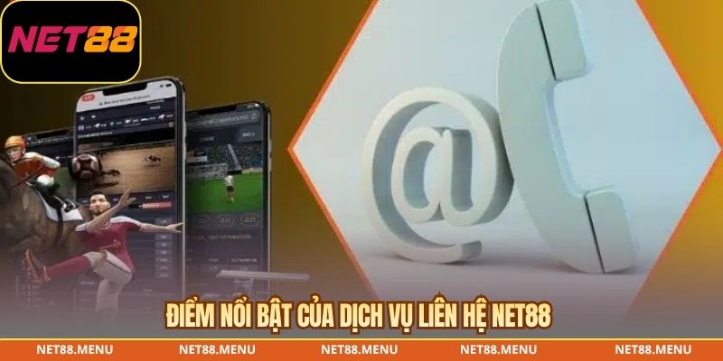 Điểm nổi bật của dịch vụ liên hệ NET88