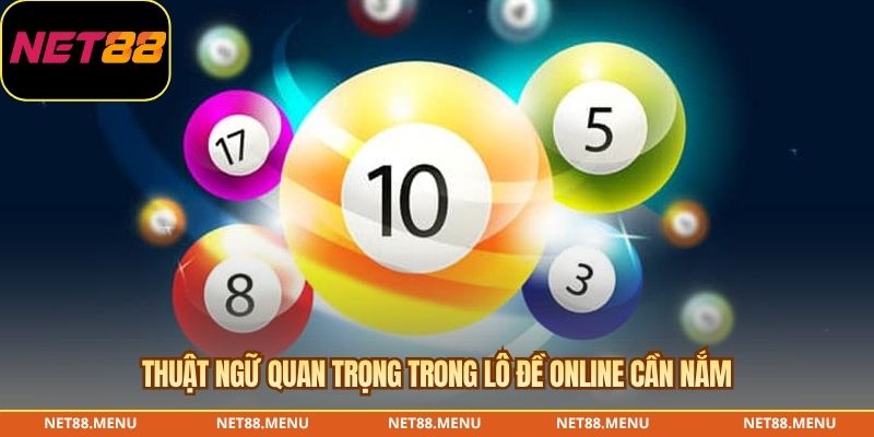 Thuật ngữ quan trọng trong lô đề online cần nắm