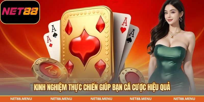 Kinh nghiệm thực chiến giúp bạn cá cược hiệu quả