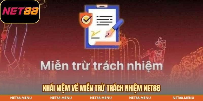 Khái niệm về miễn trừ trách nhiệm NET88