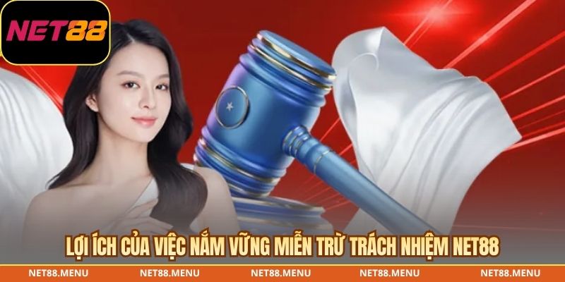 Lợi ích của việc nắm vững miễn trừ trách nhiệm NET88