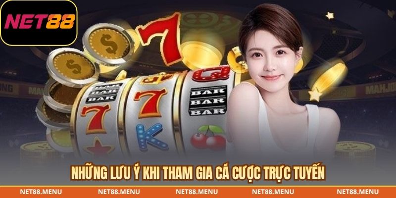 Những lưu ý khi tham gia cá cược trực tuyến