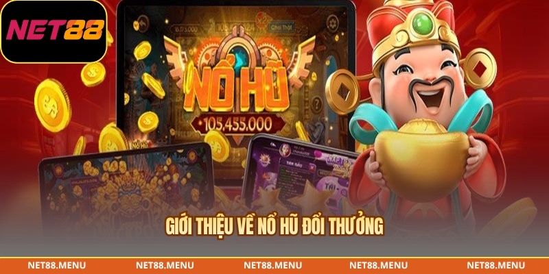 Giới thiệu về nổ hũ đổi thưởng