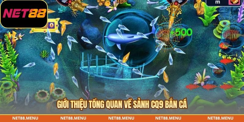 Giới thiệu tổng quan về sảnh CQ9 bắn cá