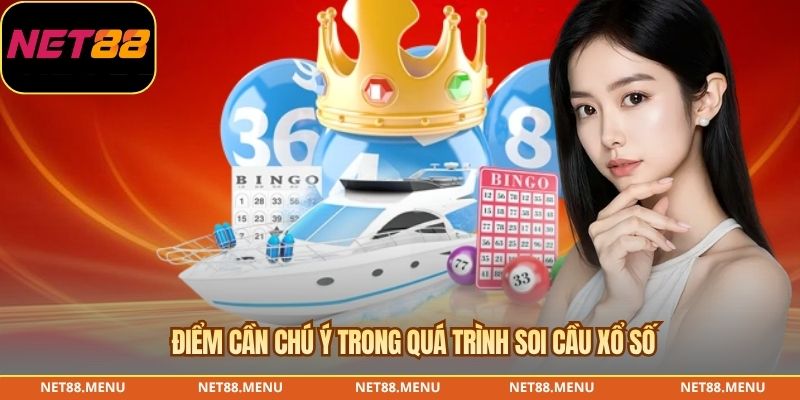 Điểm cần chú ý trong quá trình soi cầu xổ số