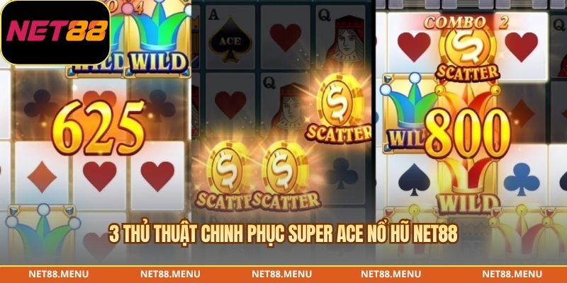 3 thủ thuật chinh phục Super Ace nổ hũ NET88