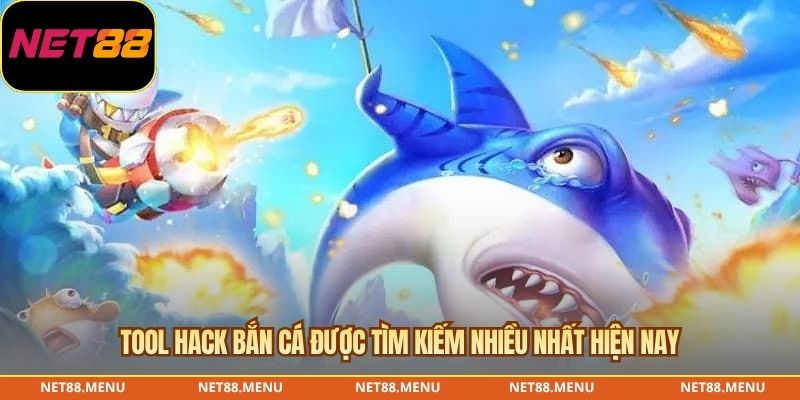 Tool hack bắn cá được tìm kiếm nhiều nhất hiện nay